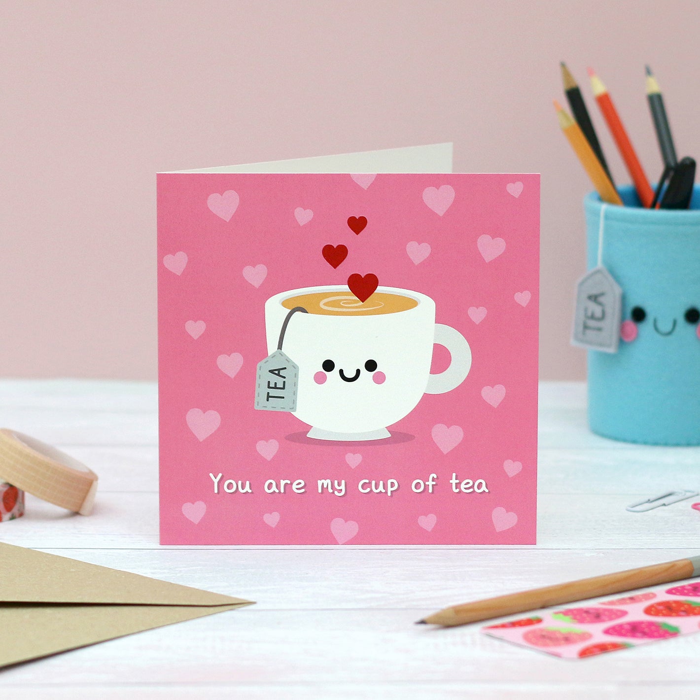 You Are My Cup Of Tea Card