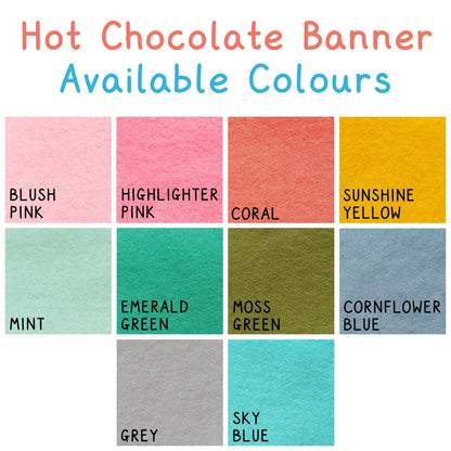 Hot Chocolate Felt Banner Colours