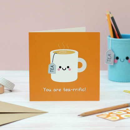 You Are Tea-rrific Card